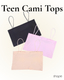 Teen Cami Top